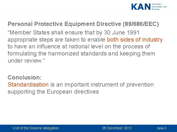 Personal Protective Equipment Directive (89/686/EEC) “Member States shall ensure that by 30 June 1991 Personal Protective Equipment Directive (89/686/EEC) “Member States shall ensure that by 30 June 1991