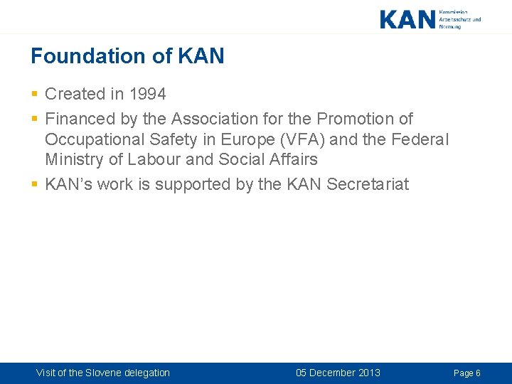 Foundation of KAN § Created in 1994 § Financed by the Association for the Foundation of KAN § Created in 1994 § Financed by the Association for the