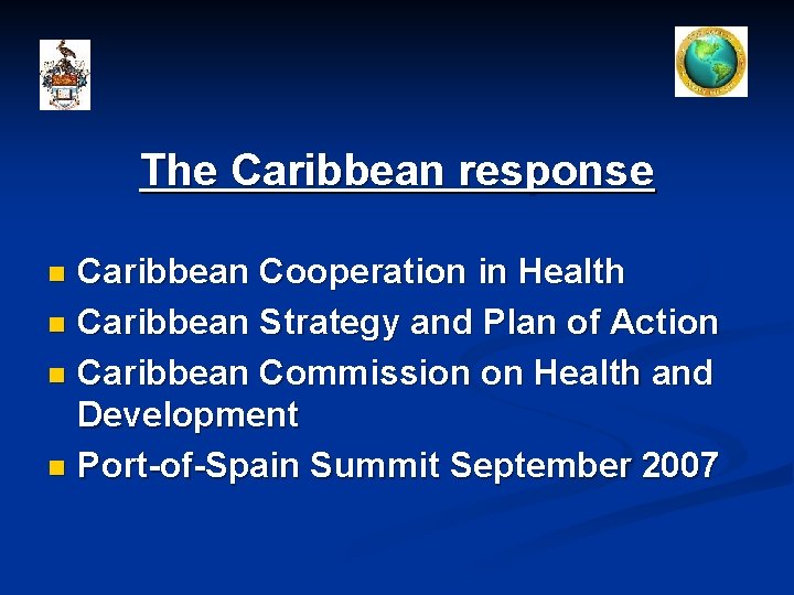 The Caribbean response Caribbean Cooperation in Health n Caribbean Strategy and Plan of Action