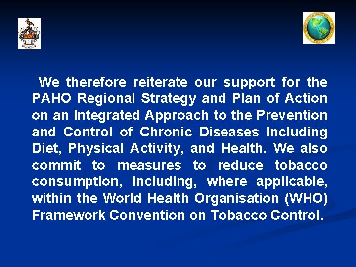 We therefore reiterate our support for the PAHO Regional Strategy and Plan of Action
