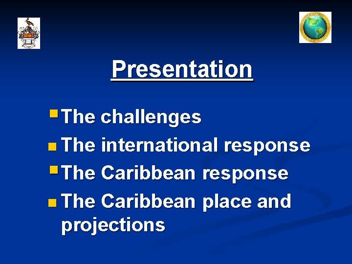 Presentation § The challenges n The international response § The Caribbean response n The