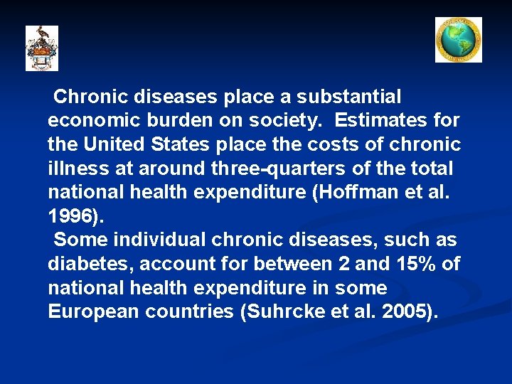 Chronic diseases place a substantial economic burden on society. Estimates for the United States