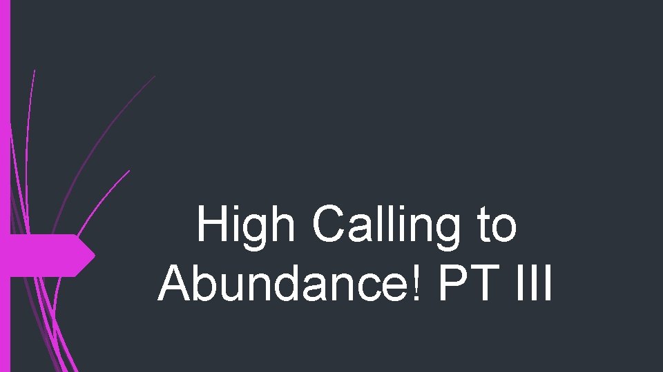  High Calling to Abundance! PT III 