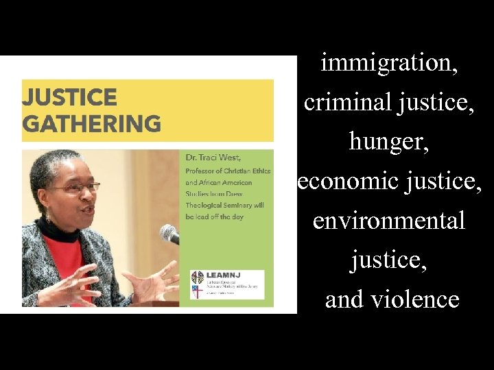immigration, criminal justice, hunger, economic justice, environmental justice, and violence immigration, criminal justice, hunger, economic justice, environmental justice, and violence