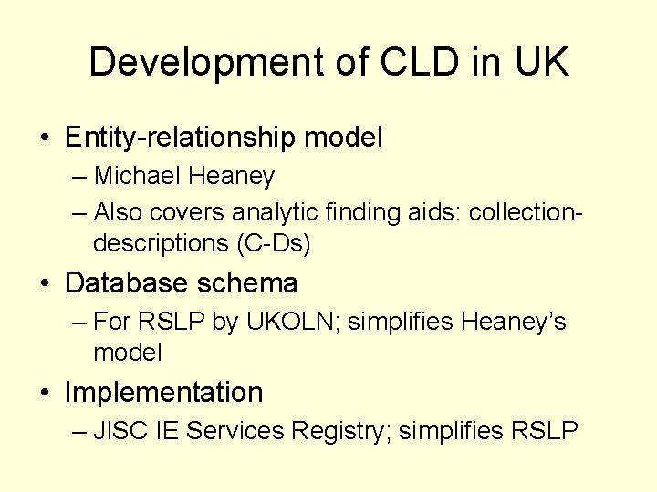 Development of CLD in UK • Entity-relationship model – Michael Heaney – Also covers