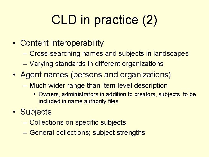 CLD in practice (2) • Content interoperability – Cross-searching names and subjects in landscapes