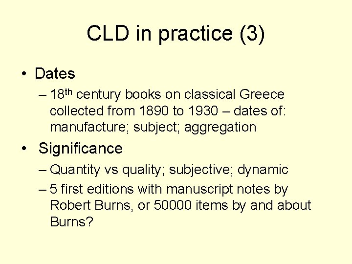 CLD in practice (3) • Dates – 18 th century books on classical Greece