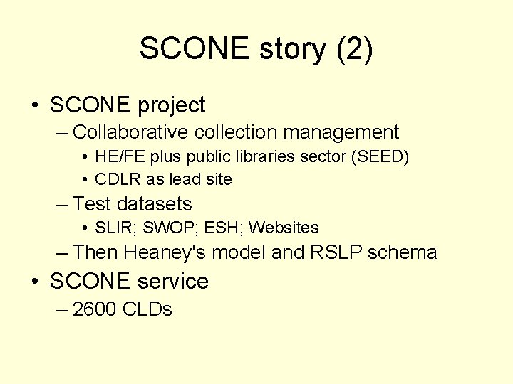SCONE story (2) • SCONE project – Collaborative collection management • HE/FE plus public