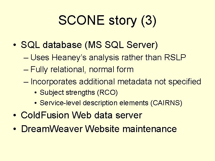 SCONE story (3) • SQL database (MS SQL Server) – Uses Heaney’s analysis rather