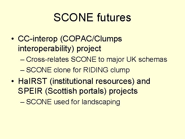 SCONE futures • CC-interop (COPAC/Clumps interoperability) project – Cross-relates SCONE to major UK schemas