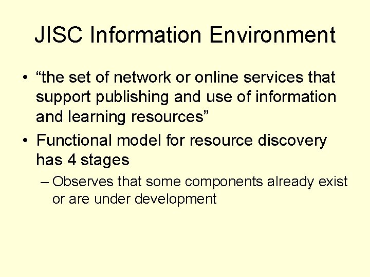 JISC Information Environment • “the set of network or online services that support publishing