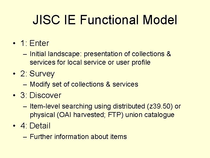 JISC IE Functional Model • 1: Enter – Initial landscape: presentation of collections &
