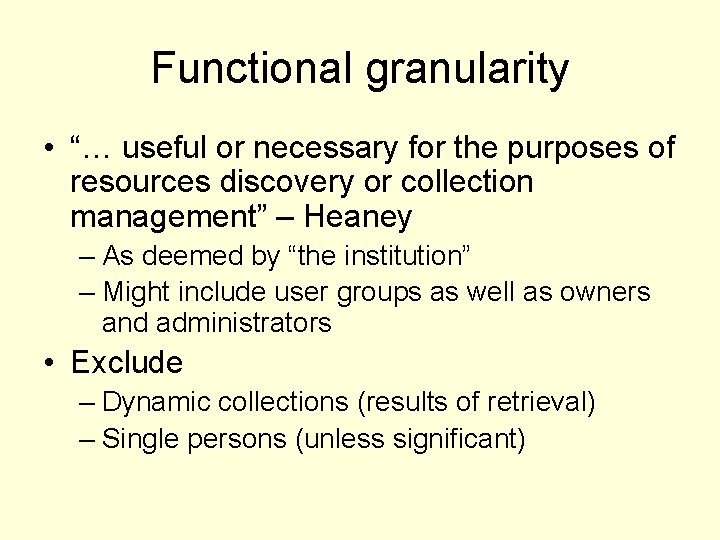 Functional granularity • “… useful or necessary for the purposes of resources discovery or