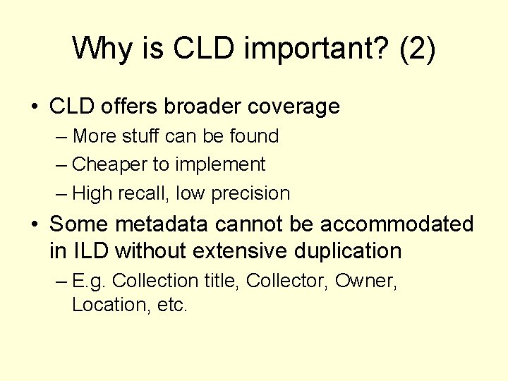 Why is CLD important? (2) • CLD offers broader coverage – More stuff can