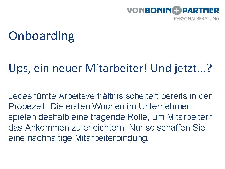 Onboarding Ups, ein neuer Mitarbeiter! Und jetzt. . . ? Jedes fünfte Arbeitsverhältnis scheitert