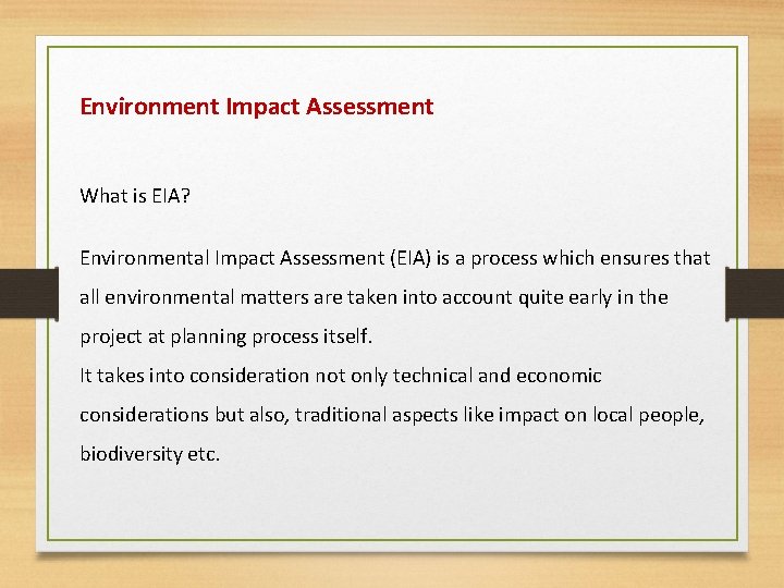 Environment Impact Assessment What is EIA? Environmental Impact Assessment (EIA) is a process which