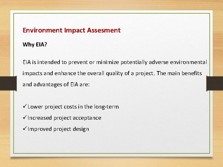 Environment Impact Assesment Why EIA? EIA is intended to prevent or minimize potentially adverse