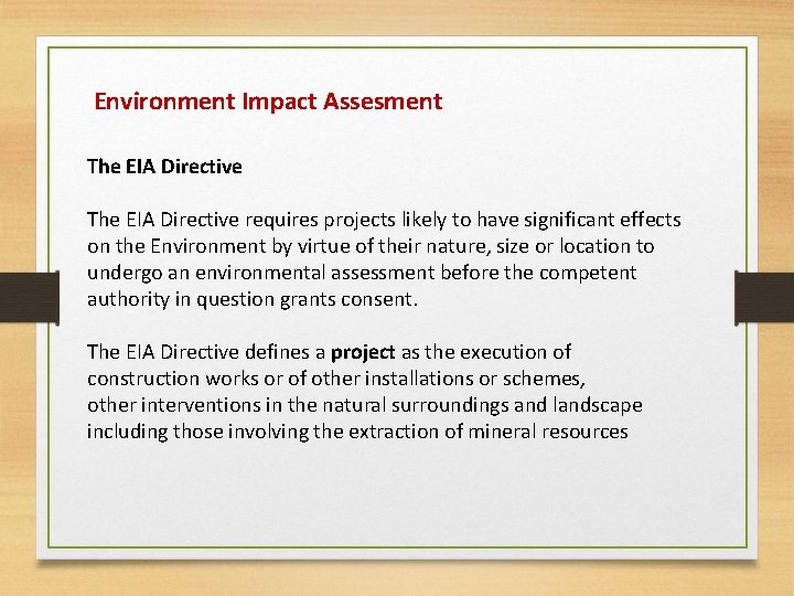 Environment Impact Assesment The EIA Directive requires projects likely to have significant effects on