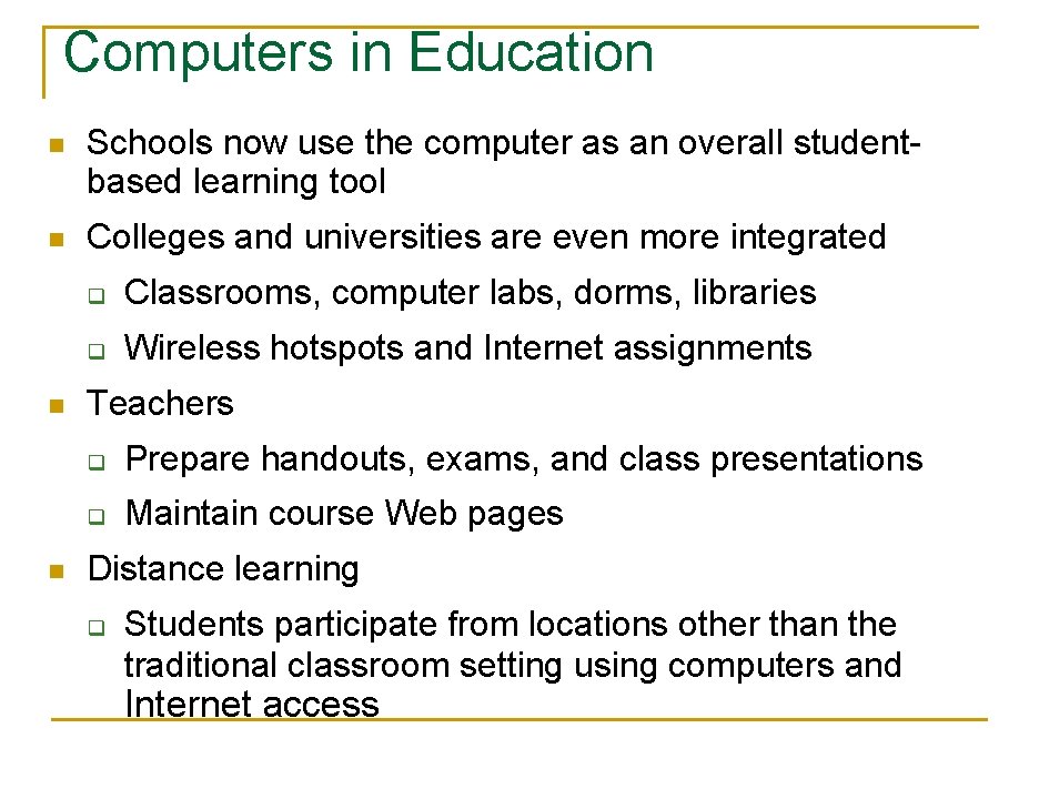 Computers in Education n Schools now use the computer as an overall studentbased learning