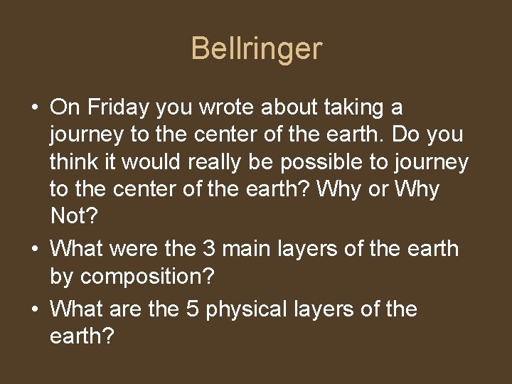 Bellringer • On Friday you wrote about taking a journey to the center of