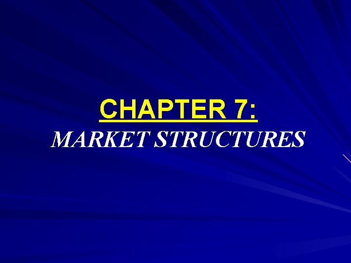 CHAPTER 7: MARKET STRUCTURES 
