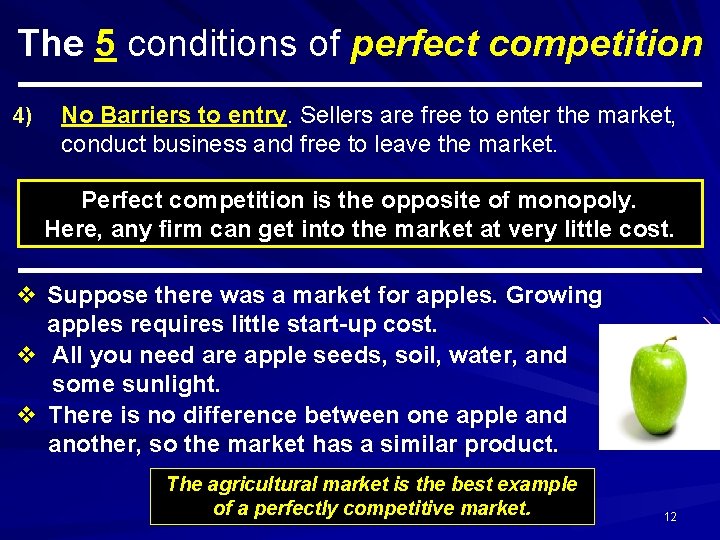 The 5 conditions of perfect competition 4) No Barriers to entry. Sellers are free