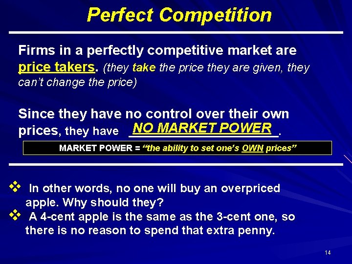 Perfect Competition Firms in a perfectly competitive market are price takers. (they take the