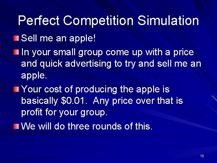 Perfect Competition Simulation Sell me an apple! In your small group come up with