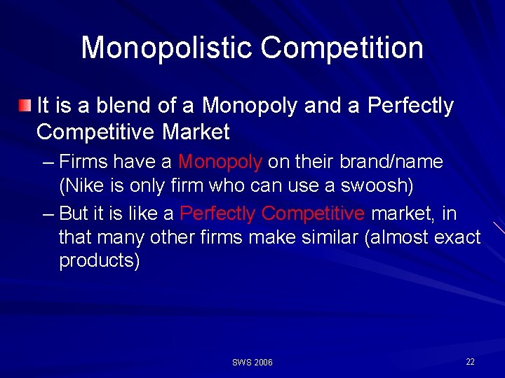 Monopolistic Competition It is a blend of a Monopoly and a Perfectly Competitive Market