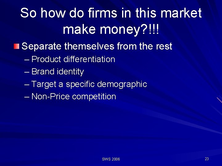 So how do firms in this market make money? !!! Separate themselves from the