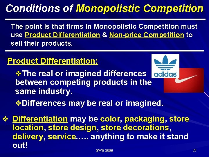 Conditions of Monopolistic Competition The point is that firms in Monopolistic Competition must use