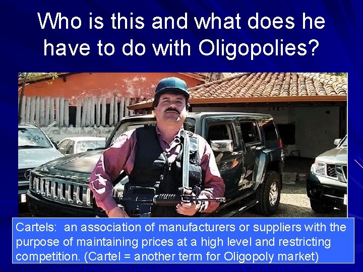 Who is this and what does he have to do with Oligopolies? Cartels: an