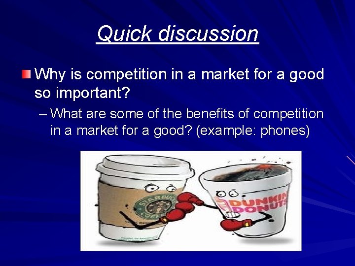 Quick discussion Why is competition in a market for a good so important? –