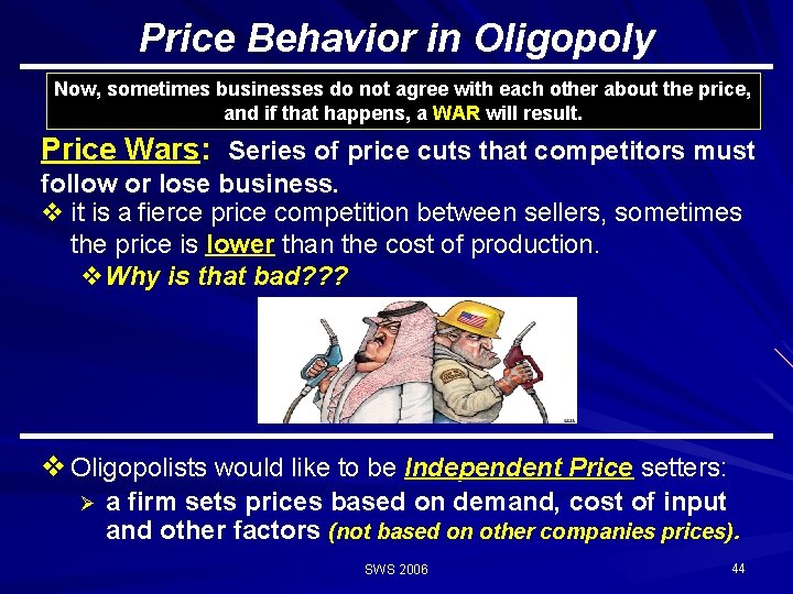 Price Behavior in Oligopoly Now, sometimes businesses do not agree with each other about