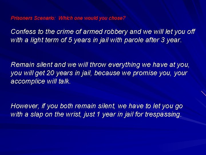 Prisoners Scenario: Which one would you chose? Confess to the crime of armed robbery