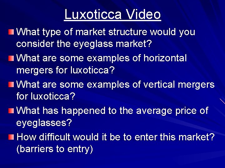 Luxoticca Video What type of market structure would you consider the eyeglass market? What