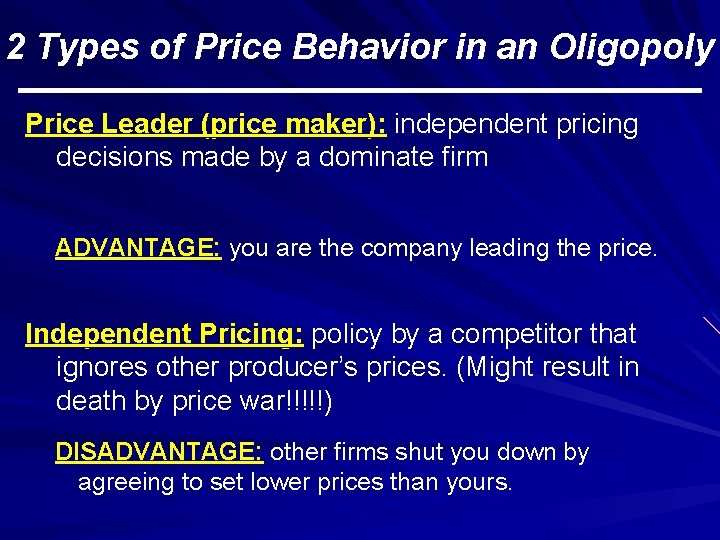 2 Types of Price Behavior in an Oligopoly Price Leader (price maker): independent pricing