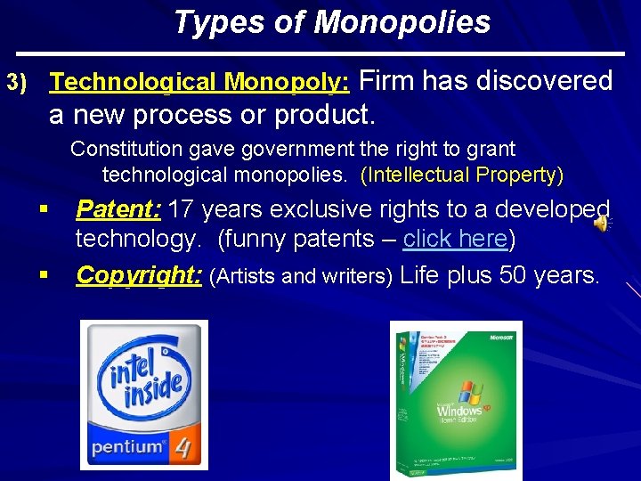 Types of Monopolies Firm has discovered a new process or product. 3) Technological Monopoly: