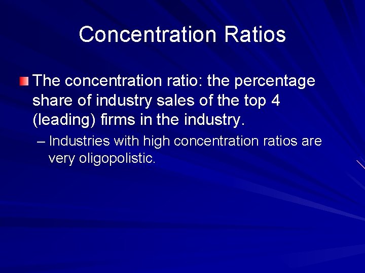 Concentration Ratios The concentration ratio: the percentage share of industry sales of the top