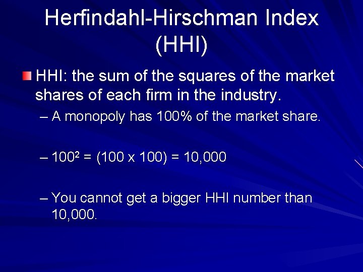 Herfindahl-Hirschman Index (HHI) HHI: the sum of the squares of the market shares of