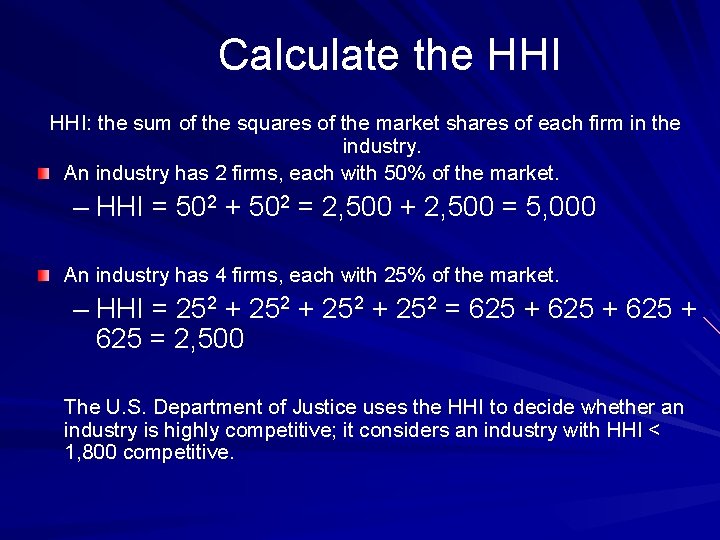 Calculate the HHI: the sum of the squares of the market shares of each