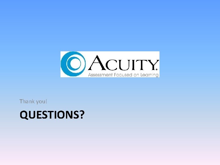 Thank you! QUESTIONS? 