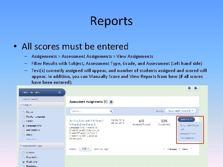 Reports • All scores must be entered – Assignments > Assessment Assignments > View