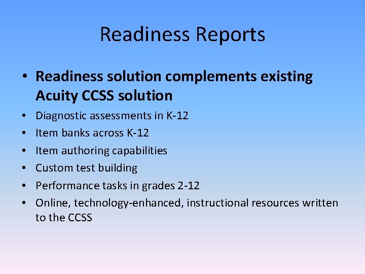 Readiness Reports • Readiness solution complements existing Acuity CCSS solution • • • Diagnostic