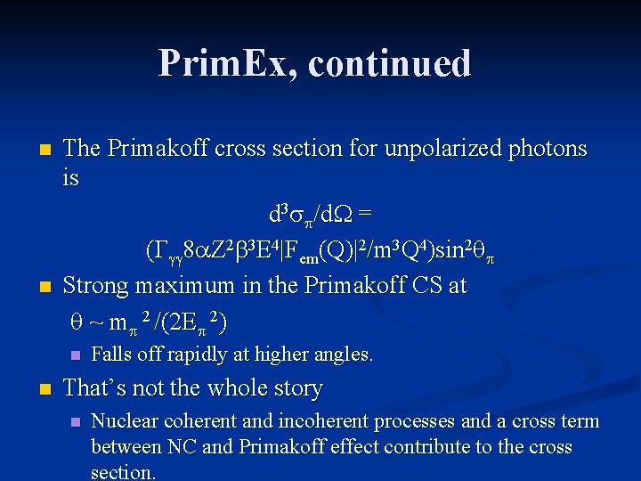 Prim. Ex, continued n n The Primakoff cross section for unpolarized photons is d