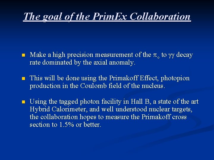 The goal of the Prim. Ex Collaboration n Make a high precision measurement of