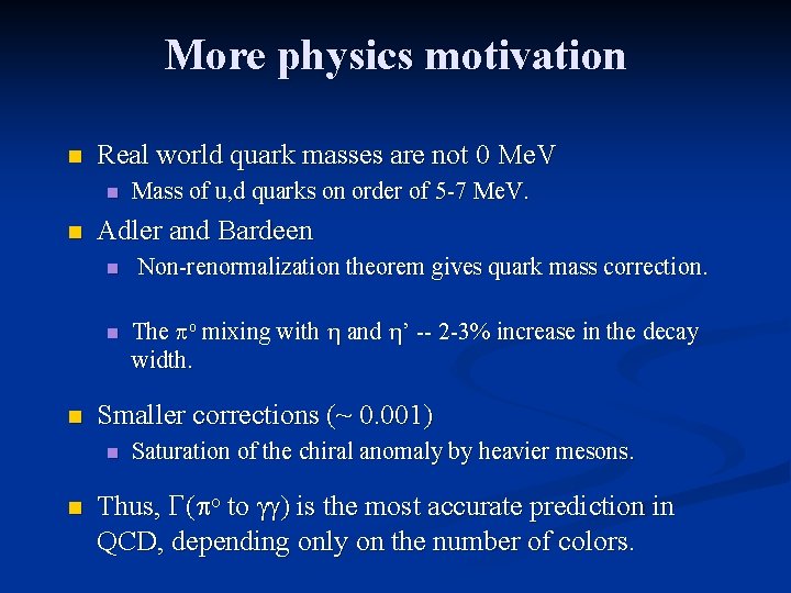 More physics motivation n Real world quark masses are not 0 Me. V n