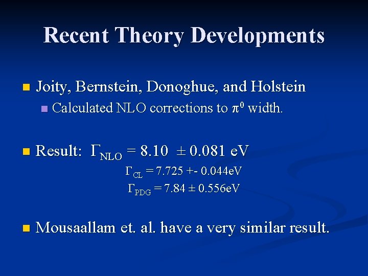 Recent Theory Developments n Joity, Bernstein, Donoghue, and Holstein n n Calculated NLO corrections