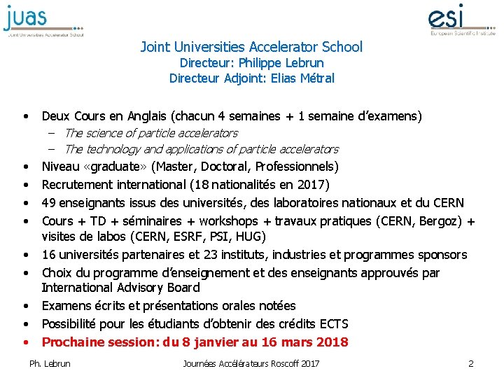 Joint Universities Accelerator School Directeur: Philippe Lebrun Directeur Adjoint: Elias Métral • Deux Cours