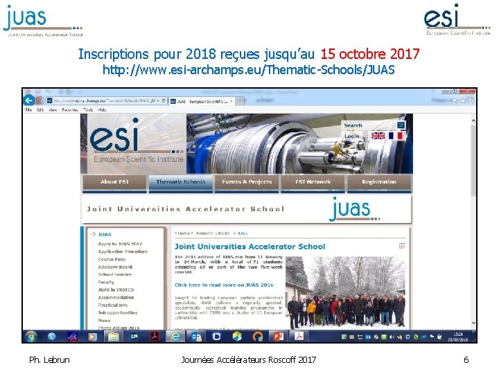 Inscriptions pour 2018 reçues jusqu’au 15 octobre 2017 http: //www. esi-archamps. eu/Thematic-Schools/JUAS Ph. Lebrun